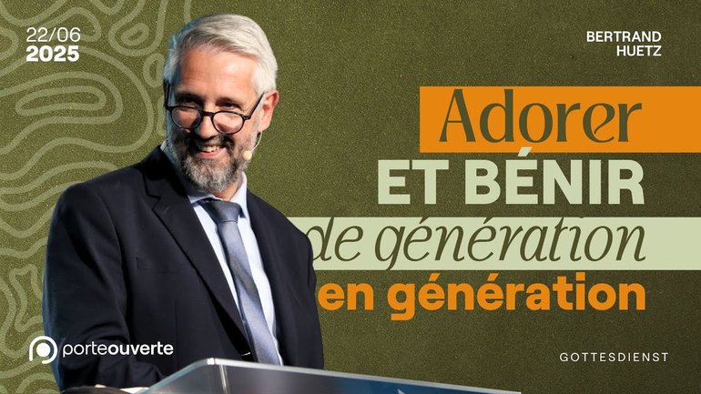 Adorer et bénir de génération en génération - Bertrand Huetz [22/06/2025]