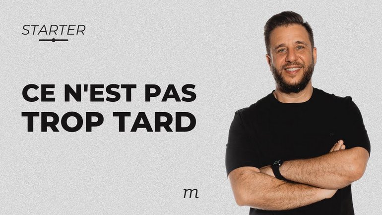 STARTER - Ce n'est pas trop tard