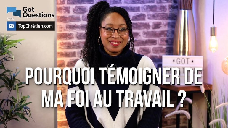 Pourquoi témoigner de ma foi au travail ?