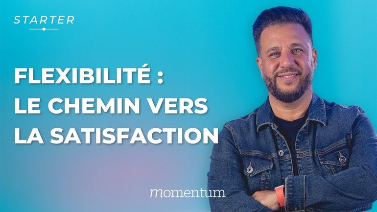 Flexibilité : le chemin vers la satisfaction