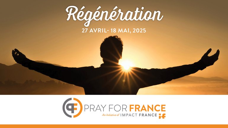 Prier pour la France pendant 21 jours : Régénération ! 📣 🇫🇷
