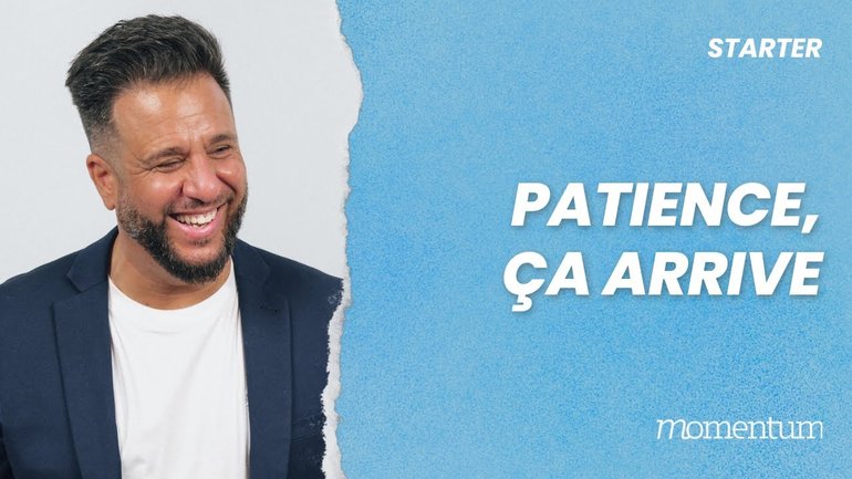 Patience, ça arrive