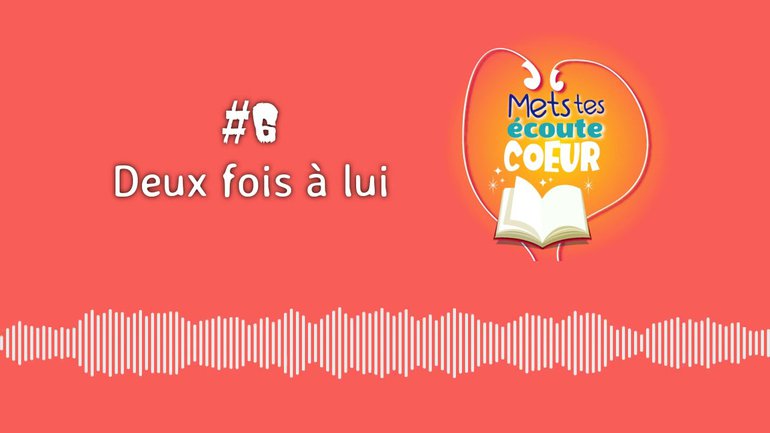 #6 Deux fois à lui