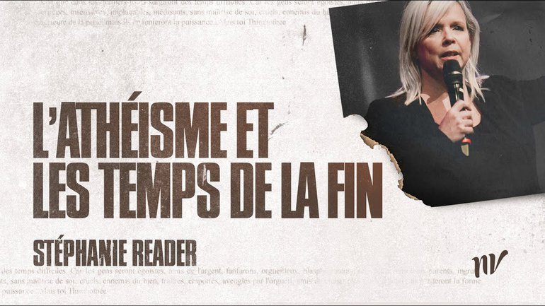 L'athéisme et les temps de la fin | Stéphanie Reader | Message
