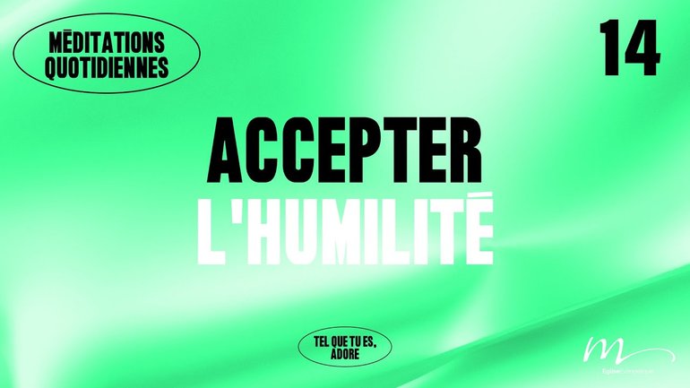 Accepter l’humilité - Adore Méditation 14 - Romains 7.21-25 - Jean-Pierre Civelli - Église M