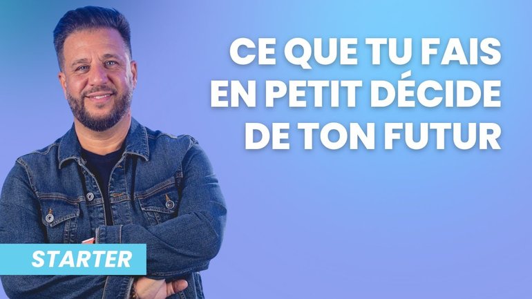 Ce que tu fais en petit décide de ton futur