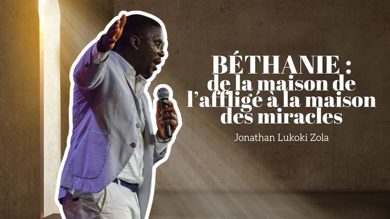 Béthanie : de la maison de l'affligé à la maison des miracles / Jonathan Lukoki Zola