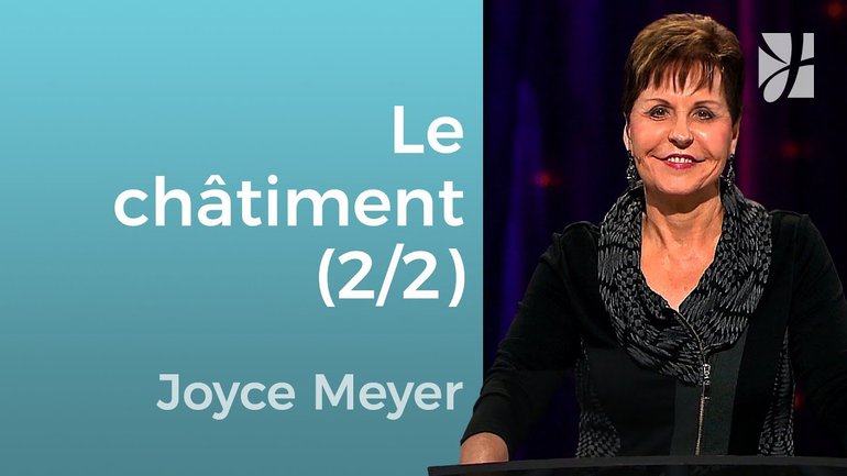 Le châtiment de Dieu (2/2) - Joyce Meyer - Grandir avec Dieu