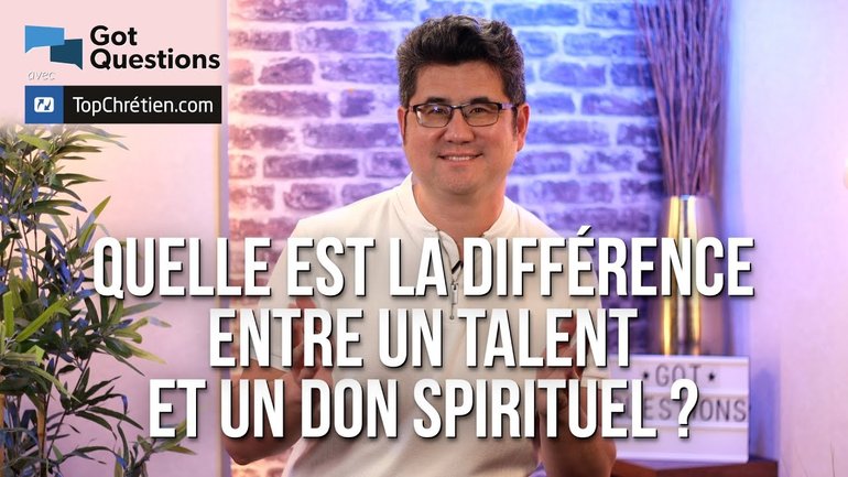 Quelle est la différence entre un talent et un don spirituel ?