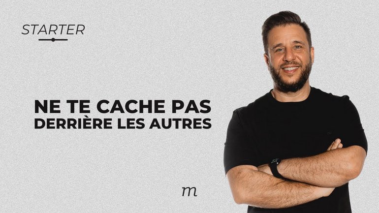 STARTER - Ne te cache pas derrière les autres