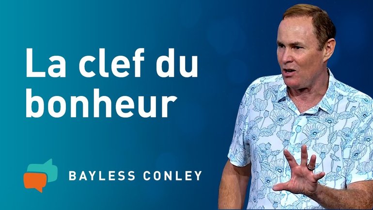 Quatre clefs pour une vie comblée (1) – Bayless Conley
