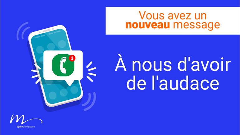 À nous d'avoir de l'audace - Vous avez un nouveau message Méditation 2 - Nicolas Fines - Église M