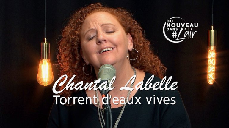 Torrent d'eaux vives - Chantal Labelle - L'histoire derrière le chant