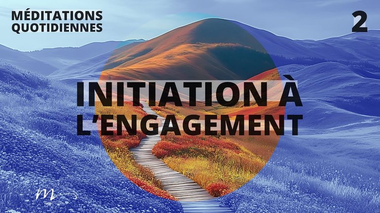 Initiation à l’engagement - Une expérience initiatique Méditation 2 - Jéma Taboyan