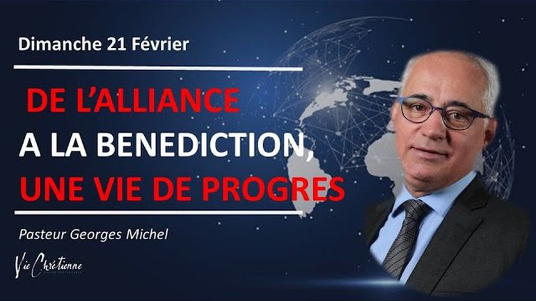 De l'alliance à la bénédiction, Une vie de progrès - Georges MICHEL