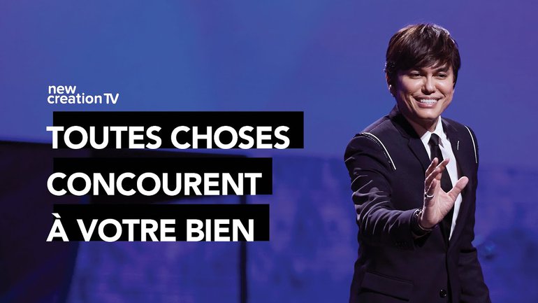 Joseph Prince - Toutes choses concourent à votre bien | New Creation TV Français