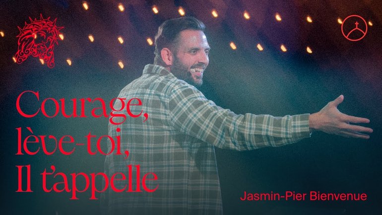 Courage, lève toi, Il t'appelle | Jasmin-Pier