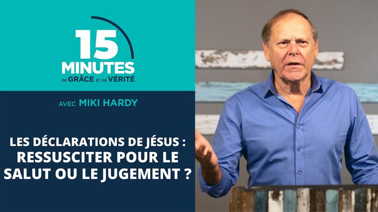Ressusciter pour le salut ou le jugement ? | Les déclarations de Jésus #11 | Miki Hardy