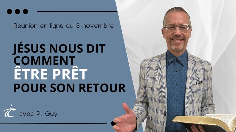 Jésus nous dit comment être prêt pour son retour - Réunion du CCDM - Dimanche 3 novembre