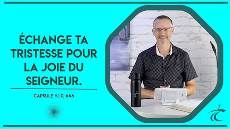 Échange ta tristesse pour la joie du Seigneur -- Capsule V.I.P. avec P. Guy #46 -- 16 déc