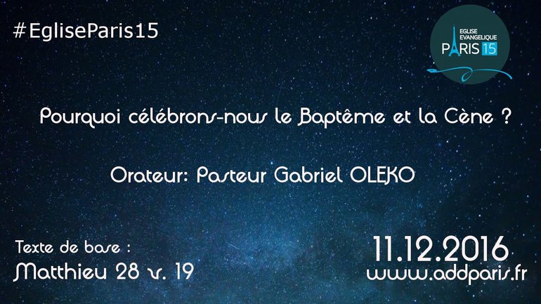 Pourquoi célébrons-nous le baptême et la cène - Pasteur Gabriel Oleko
