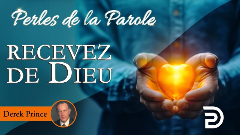 Recevez de Dieu - Derek Prince
