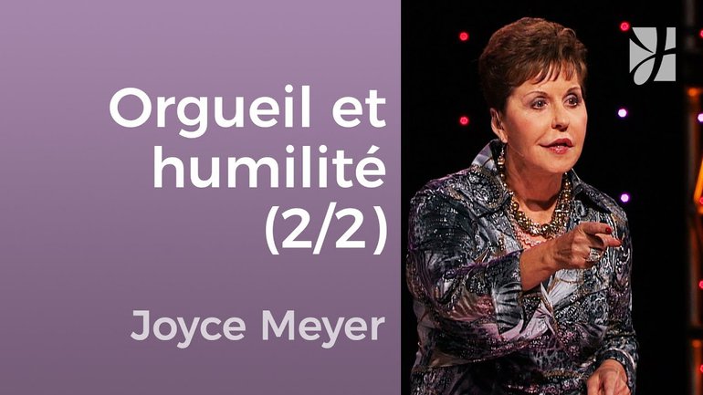 Orgueil et humilité (2/2) - Joyce Meyer - Avoir des relations saines
