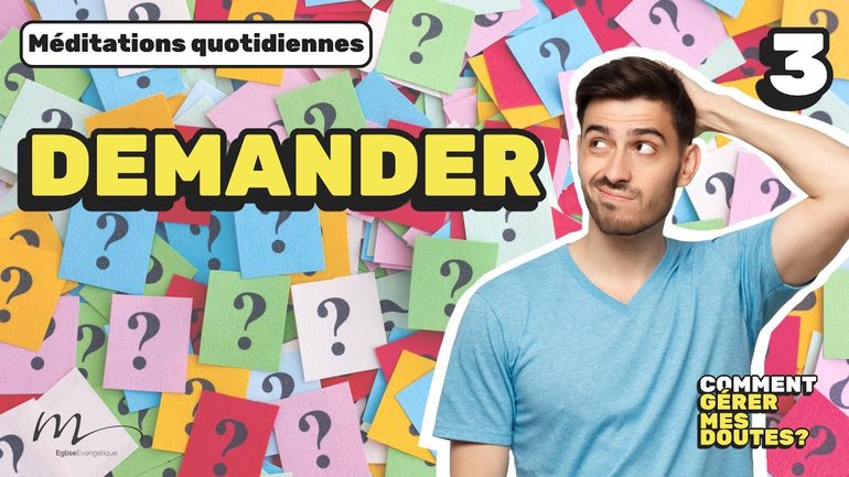 Demander - Comment gérer mes doutes ? Méditation 3 - Jacques 1.5-8 - Jéma Taboyan