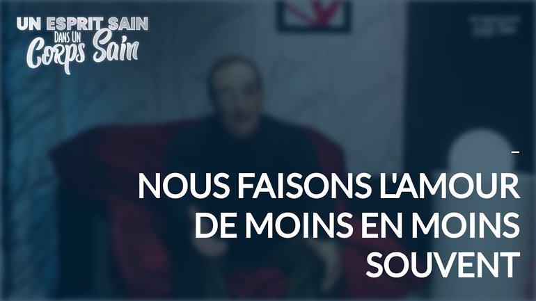 Épisode 48 - Sexualité : Nous faisons l'amour de moins en moins souvent