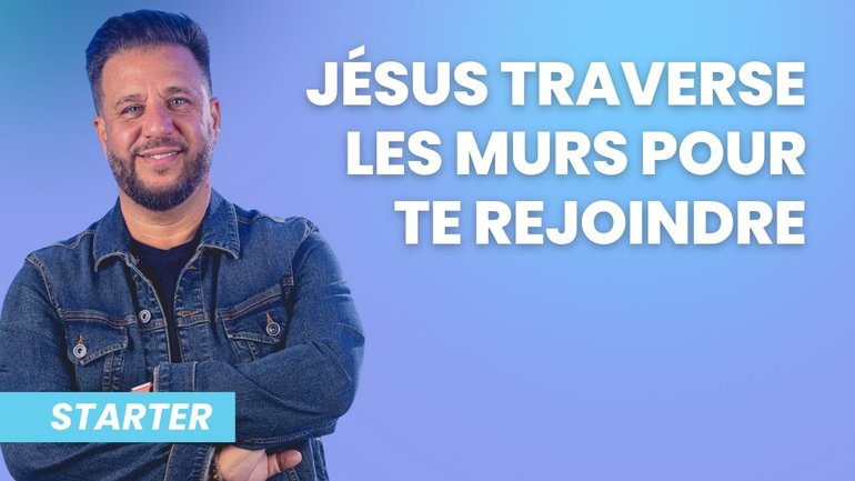 Jésus traverse les murs pour te rejoindre
