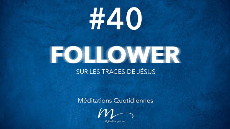 Follower Méditation 40 - Une maison de prières, ou rien! - Jéma Taboyan -Matthieu 21.1-17