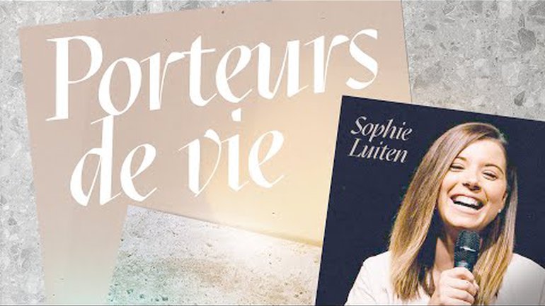Porteurs de vie | Sophie Luiten | Message