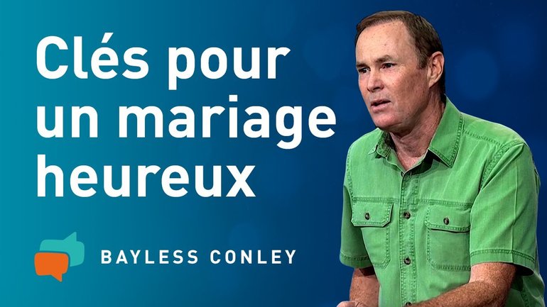 Les fondements d'un mariage heureux: Amour et respect (1) – Bayless Conley