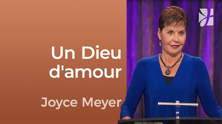 Un Dieu d'amour - 2mn avec Joyce Meyer - Dieu vous aime tant - Fortifié par la foi