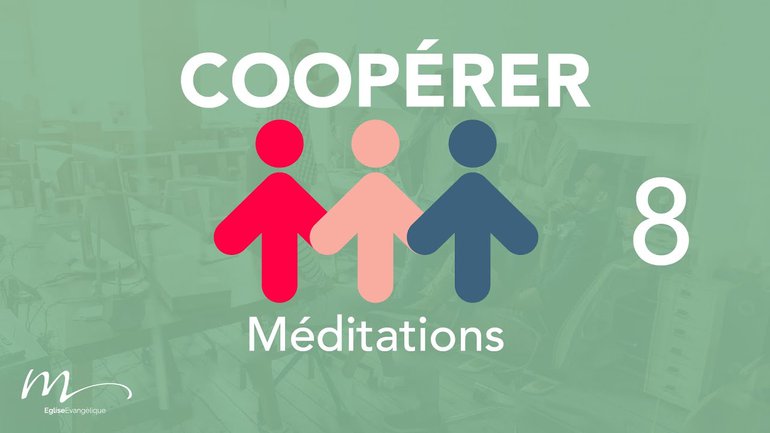 Coopérer Méditation 8 - Coopération et Unité - Jean-Pierre Civelli - Éphésiens 4.3 