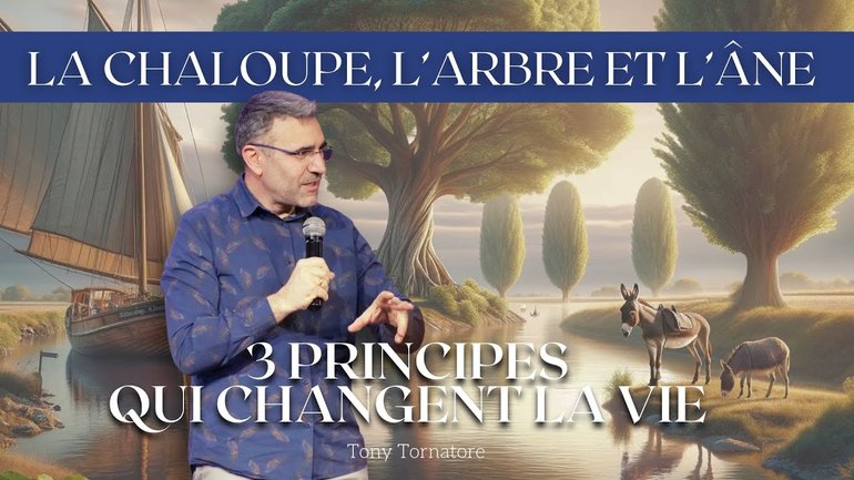La chaloupe, l'arbre et l'âne : 3 principes spirituels qui changent la vie ! / Tony Tornatore