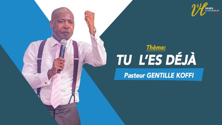 TU L'ES DEJA l Pst GENTILLE KOFFI