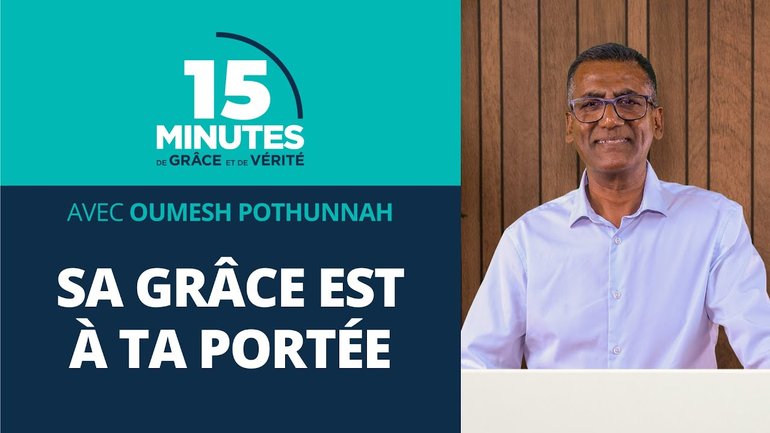 Sa grâce est à ta portée | Oumesh Pothunnah
