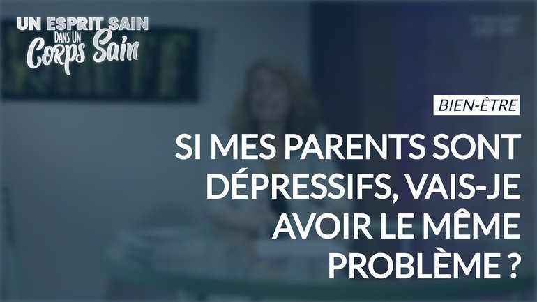 Épisode 85 - Si mes parents sont dépressifs, vais-je avoir le même problème ?