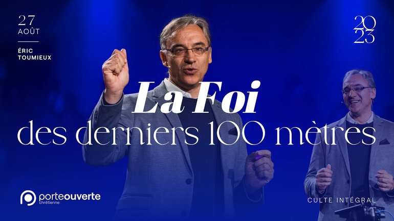La Foi des derniers 100 mètres - Eric Toumieux - [27/08/2023]