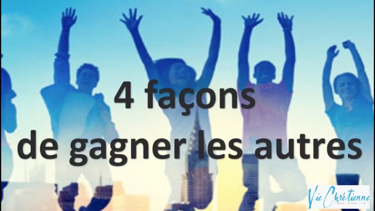 QUATRE FAÇONS DE GAGNER LES AUTRES