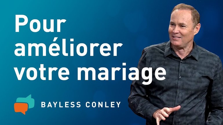 Les fondements d'un mariage heureux: Amour et respect (2) – Bayless Conley