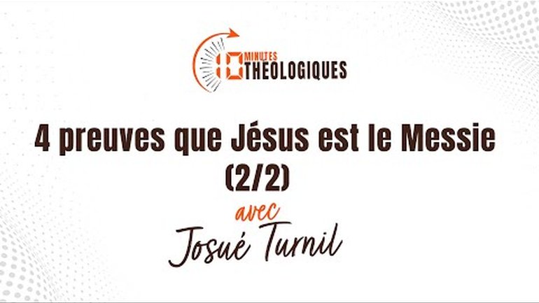 4 preuves que Jésus est le Messie 2/2 avec Josué Turnil