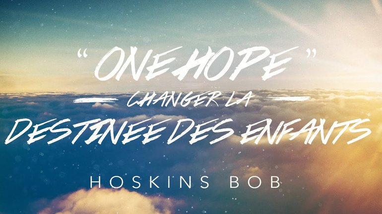 "One  Hope", changer la destinée des enfants | Hoskins Bob