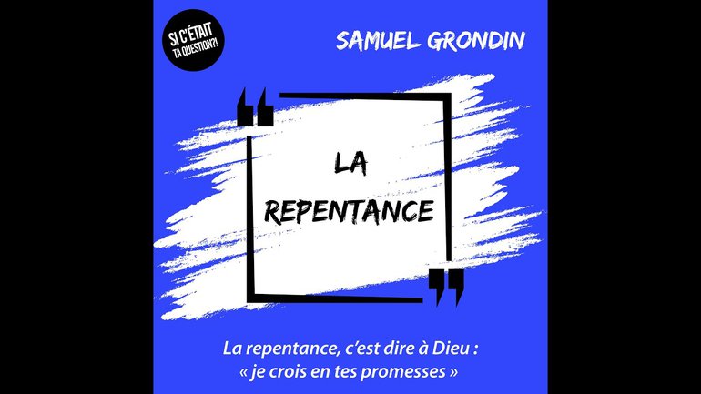 La repentance - avec Samuel Grondin
