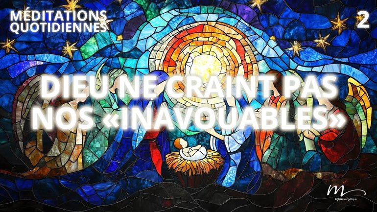 Dieu ne craint pas nos "inavouables" - Attendre la Lumière Méditation 2 - Jérémie Chamard