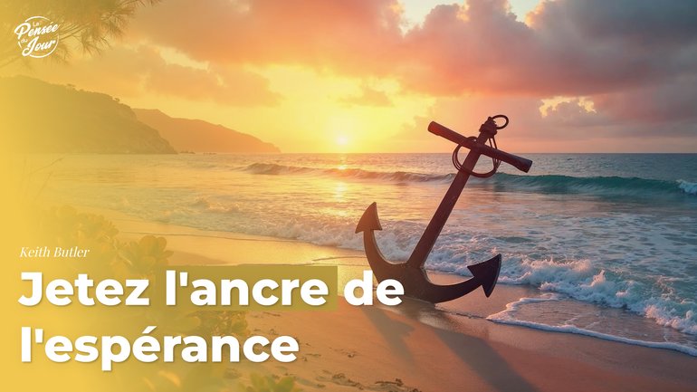Jetez l'ancre de l'espérance