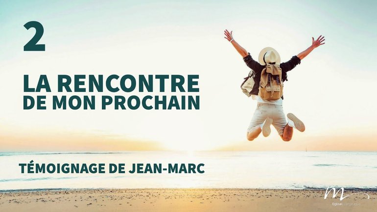 La mission - La rencontre de mon prochain - Allez ! Témoignage 2 - Jean-Marc - Église M