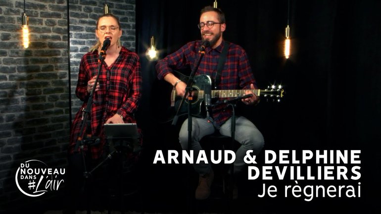 Je règnerai - Arnaud & Delphine Deviliers - L'histoire derrière le chant