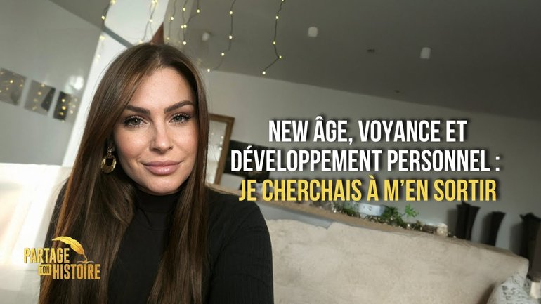 New âge, voyance et développement personnel : je cherchais à m'en sortir - Partage ton histoire
